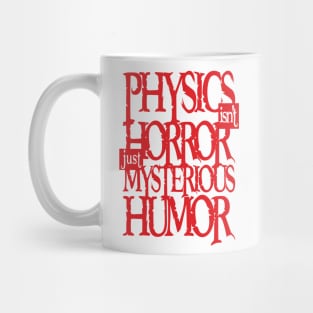 Physics Tshirt - Not Horror (red) Mug